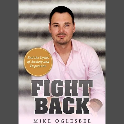 Fight Back: End the Cycles of Anxiety and Depression