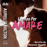 Licenza Per Amare: Una Novella Hot Di Aurelia Hilton - Libro 9
