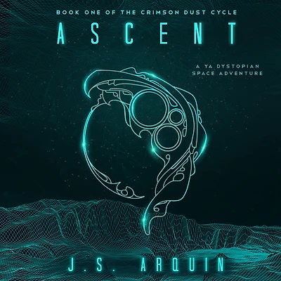 Ascent: A YA Dystopian Space Adventure