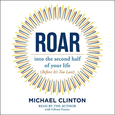 Roar: into the second half of your life (before it's too late)