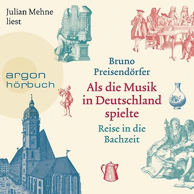 Als die Musik Deutschland spielte - Reise Bachzeit (Ungekürzte Lesung)