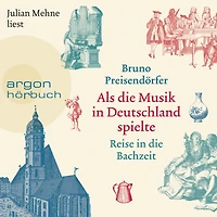 Als die Musik Deutschland spielte - Reise Bachzeit (Ungekürzte Lesung)