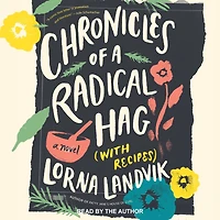 Chronicles of A Radical Hag (with Recipes): Novel