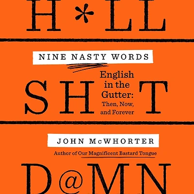 Nine Nasty Words: English the Gutter: Then, Now, and Forever
