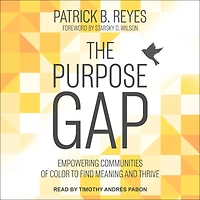 The Purpose Gap: Empowering Communities of Color to Find Meaning and Thrive