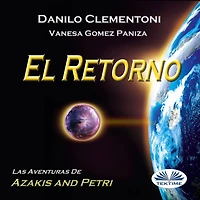 El Retorno: Las Aventuras De Azakis Y Petri