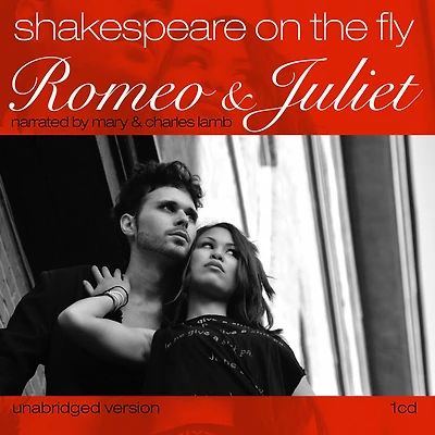 Romeo and Juliet: Shakespeare on the Fly (Abridged)