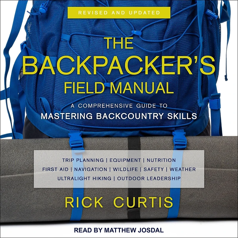 The Backpacker's Field Manual, Revised and Updated: A Comprehensive Guide to Mastering Backcountry Skills