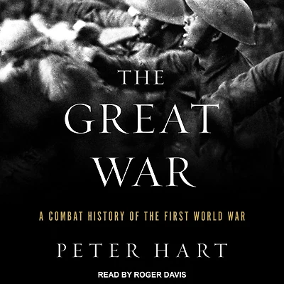 the Great War: A Combat History of First World War