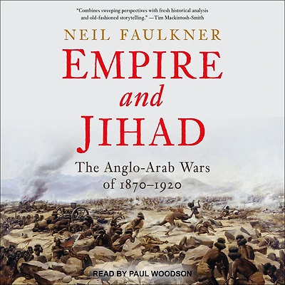 Empire and Jihad: The Anglo-Arab Wars of 1870-1920