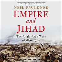 Empire and Jihad: The Anglo-Arab Wars of 1870-1920