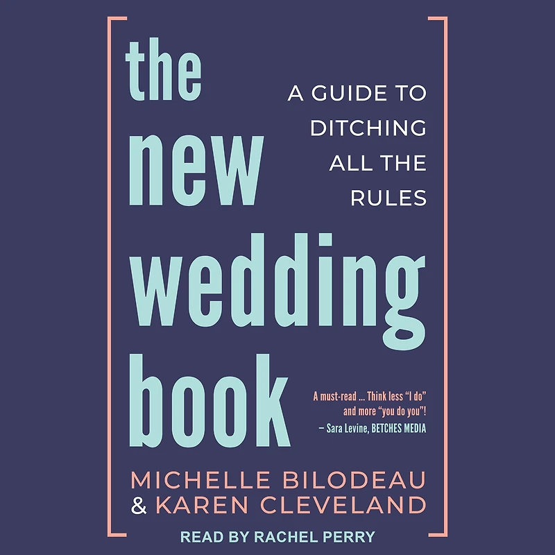 the New Wedding Book: A Guide to Ditching All Rules