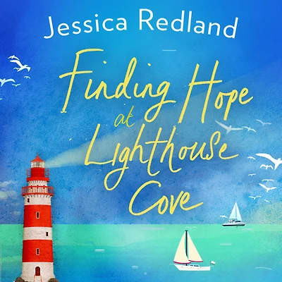 Finding Hope at Lighthouse Cove: An uplifting story of love, friendship and hope from Jessica Redland