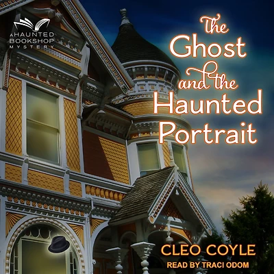 the Ghost and Haunted Portrait (Haunted Bookshop Mystery #7)