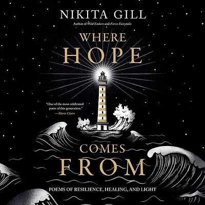 Where Hope Comes From: Poems of Resilience, Healing, and Light