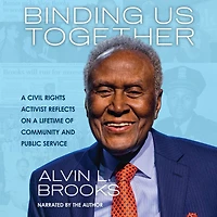 Binding Us Together: a Civil Rights Activist Reflects on Lifetime of Community and Public Service