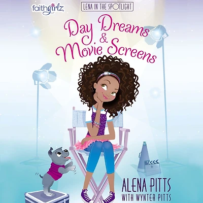 Day Dreams and Movie Screens (Faithgirlz: Lena the Spotlight Series #2)