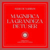 Magnifica la Grandeza de tu Ser (Serie de 3 Libros)