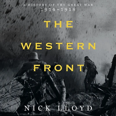 the Western Front: A History of Great War, 1914-1918