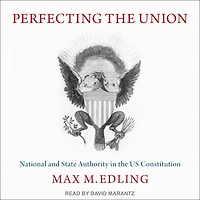 Perfecting the Union: National and State Authority US Constitution