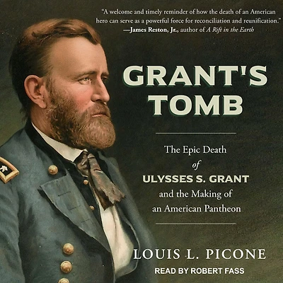 Grant's Tomb: the Epic Death of Ulysses S. Grant and Making an American Pantheon