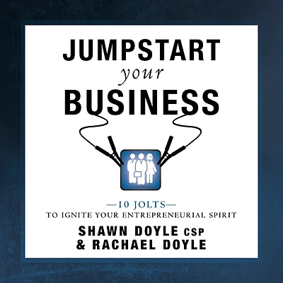 Jumpstart Your Business: 10 Jolts to Ignite Entrepreneurial Spirit