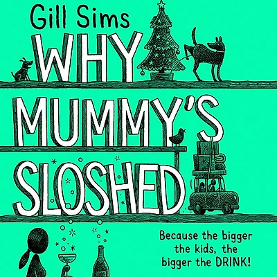Why Mummy's Sloshed: the Bigger Kids, Drink