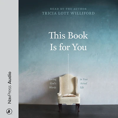 This Book Is for You: Loving God's Words Your Actual Life