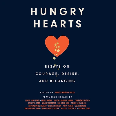 Hungry Hearts: Essays on Courage, Desire, and Belonging