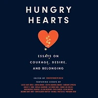 Hungry Hearts: Essays on Courage, Desire, and Belonging