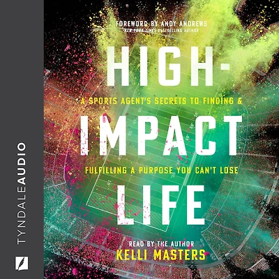 High-Impact Life: a Sports Agent's Secrets to Finding and Fulfilling Purpose You Can't Lose