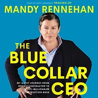 The Blue Collar CEO: My Gutsy Journey from Rookie Contractor to Multi-Millionaire Construction Boss