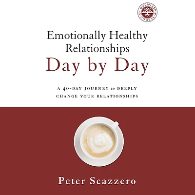 Emotionally Healthy Relationships Day by Day: A 40-Day Journey to Deeply Change Your