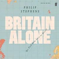 Britain Alone: The Path from Suez to Brexit