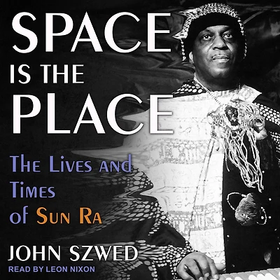 Space Is The Place: Lives and Times of Sun Ra