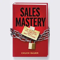 Sales Mastery: The Book Your Competition Doesn't Want You to Read