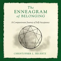 The Enneagram of Belonging: A Compassionate Journey Self-Acceptance