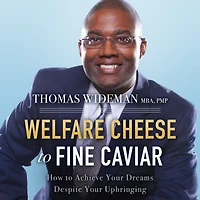 Welfare Cheese to Fine Caviar: How Achieve Your Dreams Despite Upbringing