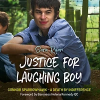 Justice for Laughing Boy: Connor Sparrowhawk - A Death by Indifference