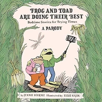 Frog and Toad are Doing Their Best [A Parody]: Bedtime Stories for Trying Times