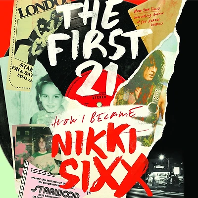 The First 21: How I Became Nikki Sixx