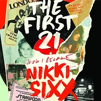 The First 21: How I Became Nikki Sixx