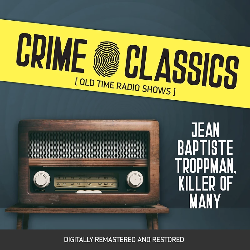 Crime Classics: Jean Baptiste Troppman, Killer of Many