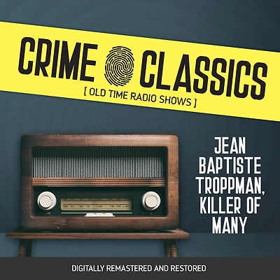 Crime Classics: Jean Baptiste Troppman, Killer of Many