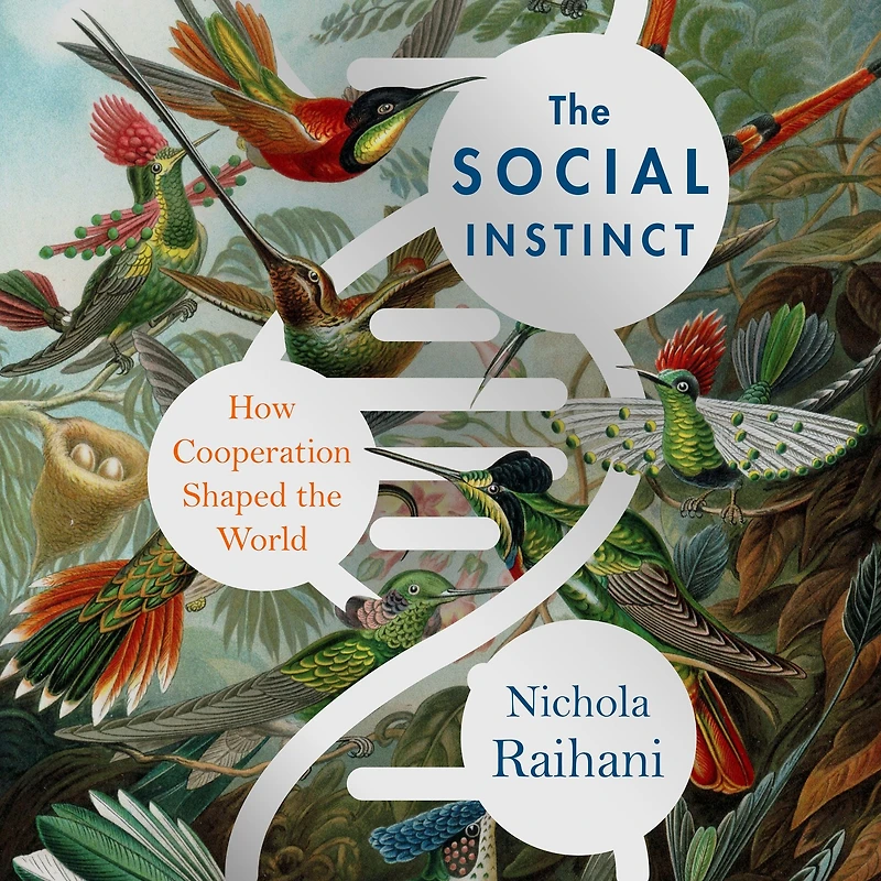 the Social Instinct: How Cooperation Shaped World