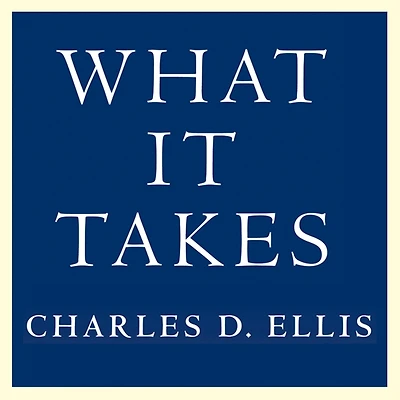 What It Takes: Seven Secrets of Success from the World's Greatest Professional Firms