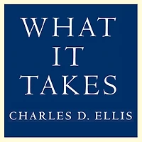 What It Takes: Seven Secrets of Success from the World's Greatest Professional Firms