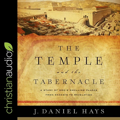 the Temple and Tabernacle: A Study of God's Dwelling Places from Genesis to Revelation