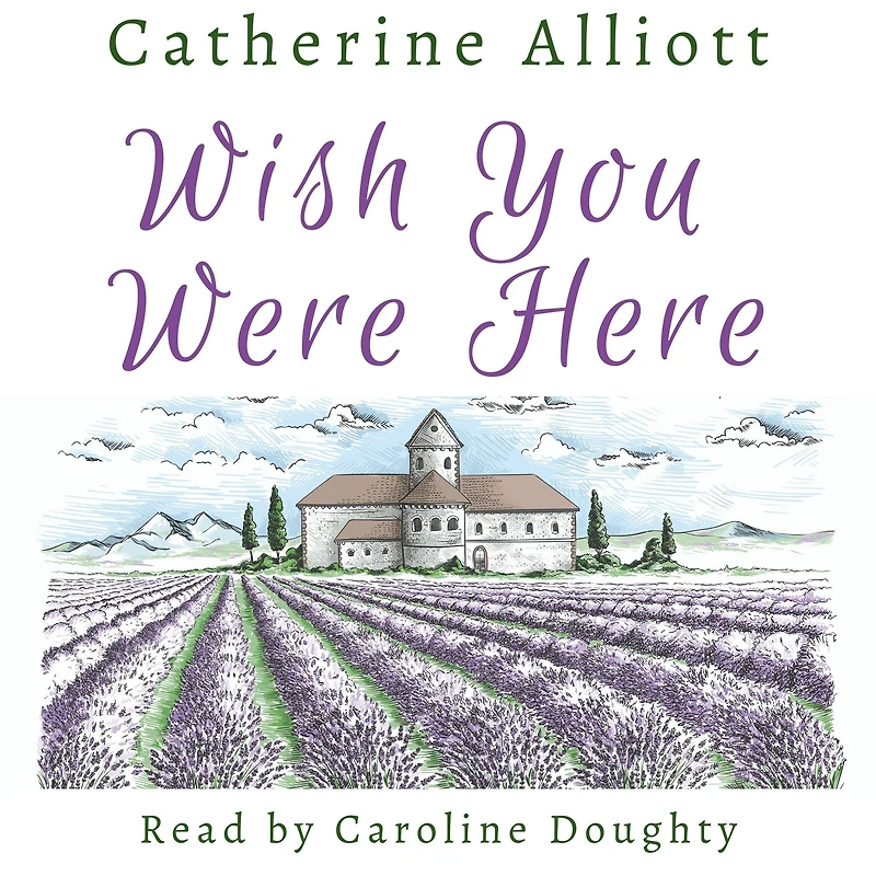 Wish You Were Here: Escape to the chateau in Provence in this inspiring holiday romance
