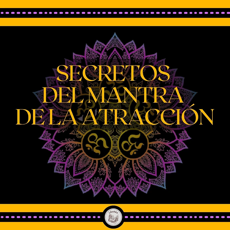 Secretos del Mantra de la Atracción